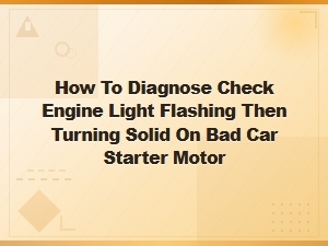 Diagnosing a Check Engine Light and Bad Starter Motor