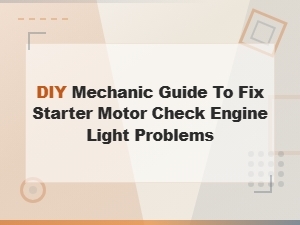 Diy Starter Motor Repair Guide Fix Check Engine Light Problems