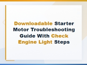 Downloadable Starter Motor Troubleshooting Guide with Check Engine Light Steps